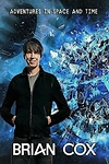 Постер к сериалу BBC: Приключeния Брайана Кокса в пространстве и времени